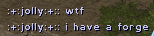 Yes, jolly, you do have a forge.  Clever man.